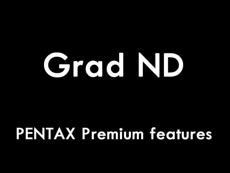PENTAX Grad NDを導入・試してみました